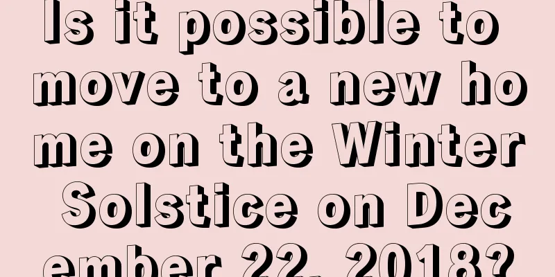 Is it possible to move to a new home on the Winter Solstice on December 22, 2018?