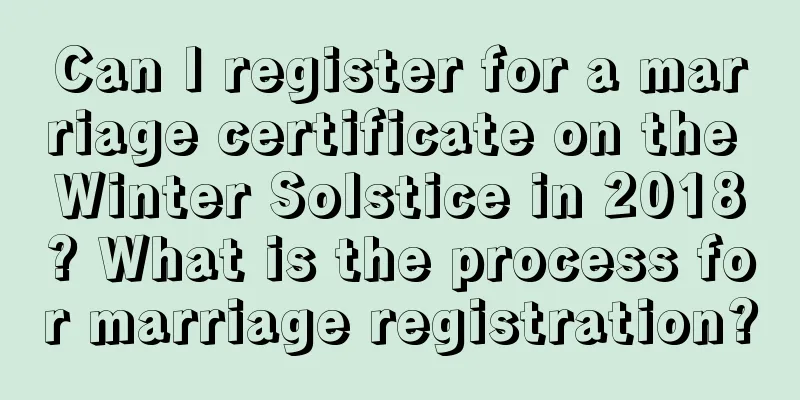 Can I register for a marriage certificate on the Winter Solstice in 2018? What is the process for marriage registration?
