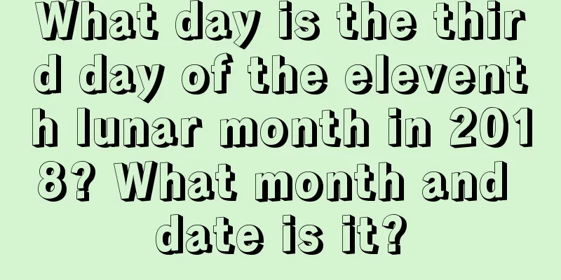 What day is the third day of the eleventh lunar month in 2018? What month and date is it?