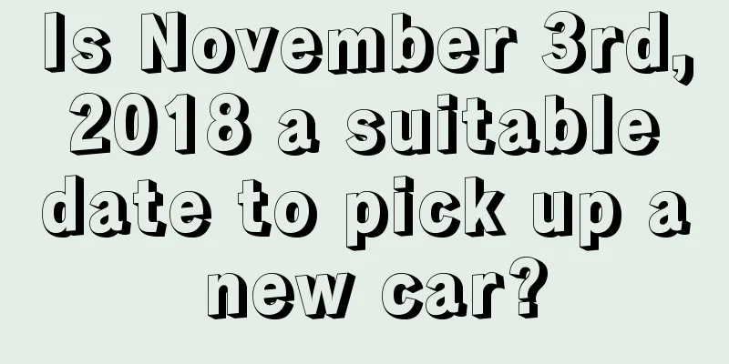 Is November 3rd, 2018 a suitable date to pick up a new car?