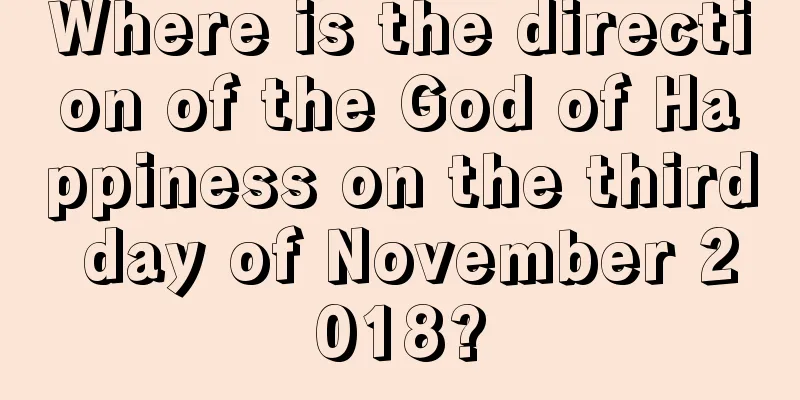 Where is the direction of the God of Happiness on the third day of November 2018?