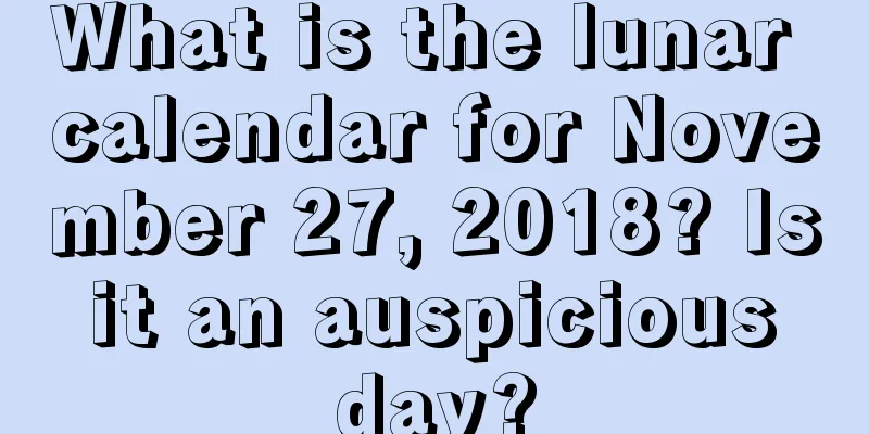 What is the lunar calendar for November 27, 2018? Is it an auspicious day?