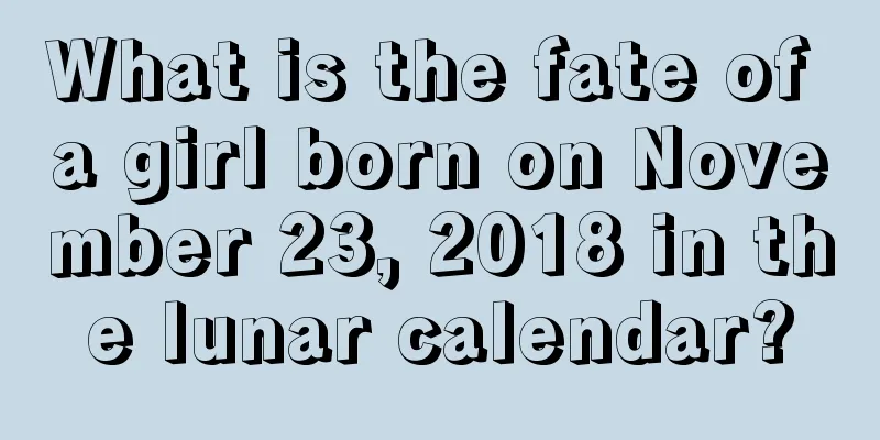 What is the fate of a girl born on November 23, 2018 in the lunar calendar?
