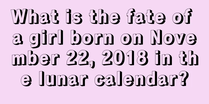 What is the fate of a girl born on November 22, 2018 in the lunar calendar?