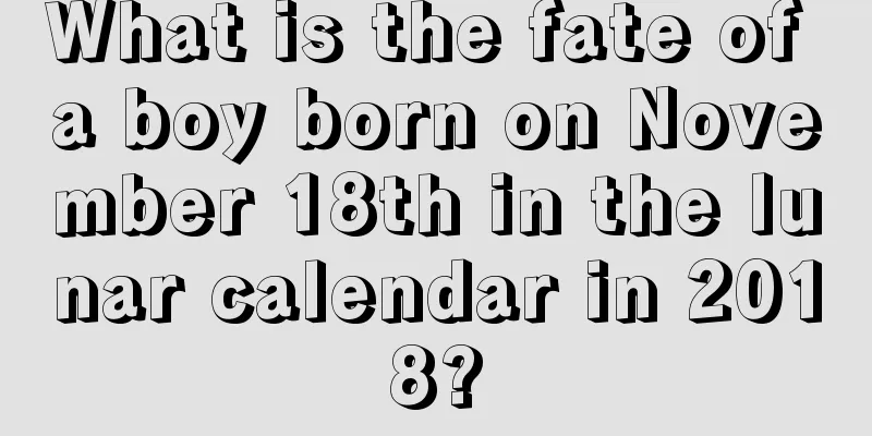 What is the fate of a boy born on November 18th in the lunar calendar in 2018?
