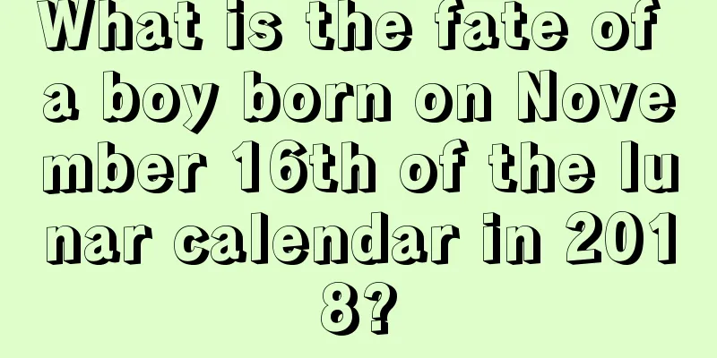 What is the fate of a boy born on November 16th of the lunar calendar in 2018?