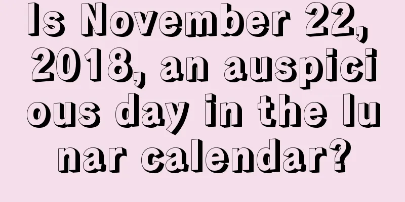 Is November 22, 2018, an auspicious day in the lunar calendar?