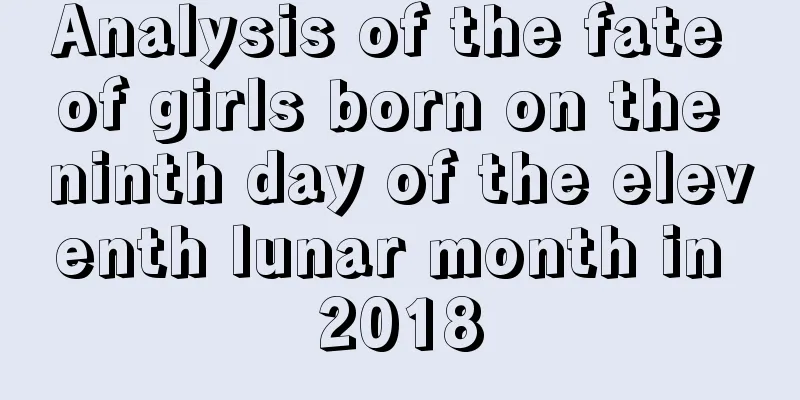 Analysis of the fate of girls born on the ninth day of the eleventh lunar month in 2018