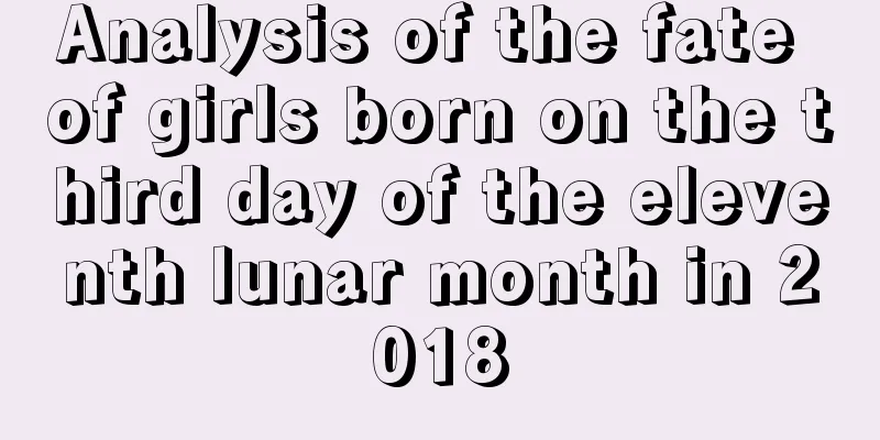 Analysis of the fate of girls born on the third day of the eleventh lunar month in 2018