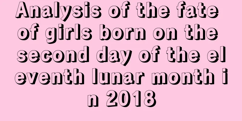 Analysis of the fate of girls born on the second day of the eleventh lunar month in 2018