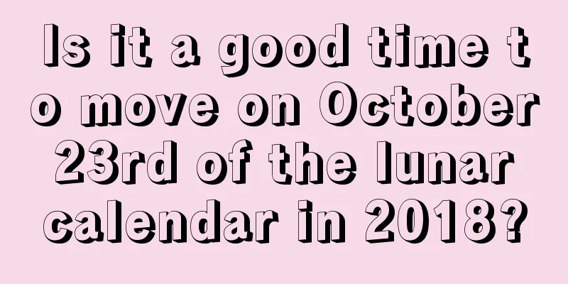 Is it a good time to move on October 23rd of the lunar calendar in 2018?