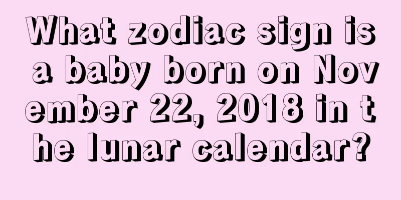 What zodiac sign is a baby born on November 22, 2018 in the lunar calendar?