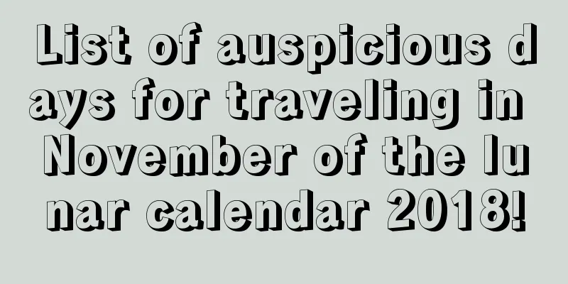 List of auspicious days for traveling in November of the lunar calendar 2018!