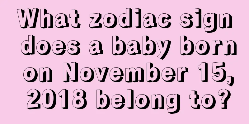 What zodiac sign does a baby born on November 15, 2018 belong to?