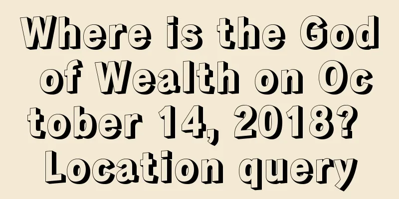 Where is the God of Wealth on October 14, 2018? Location query