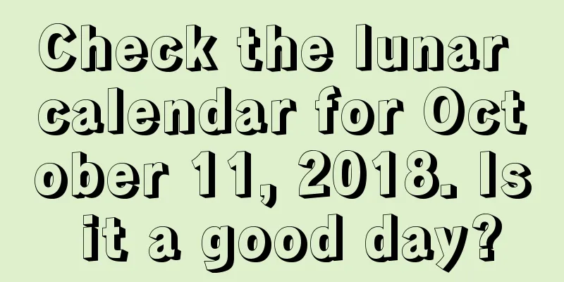 Check the lunar calendar for October 11, 2018. Is it a good day?
