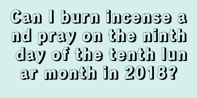 Can I burn incense and pray on the ninth day of the tenth lunar month in 2018?