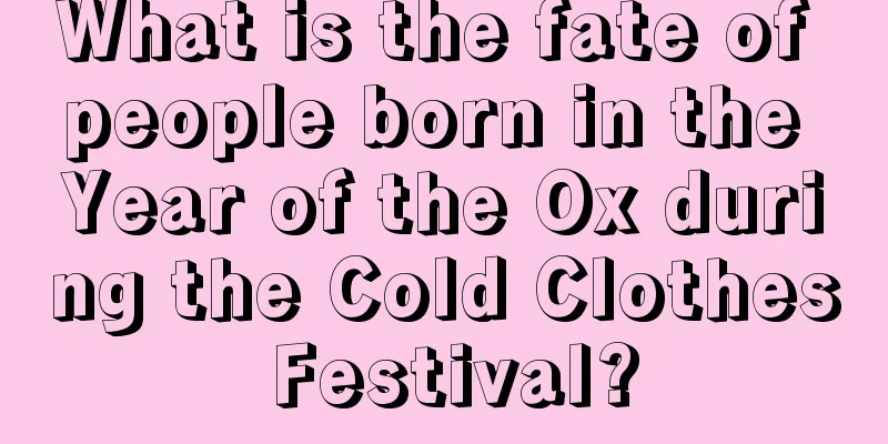 What is the fate of people born in the Year of the Ox during the Cold Clothes Festival?