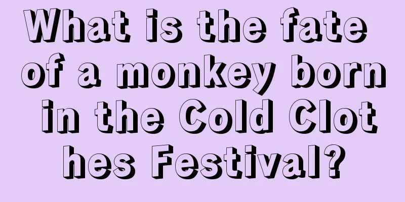 What is the fate of a monkey born in the Cold Clothes Festival?