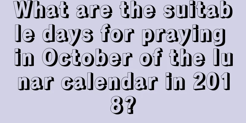 What are the suitable days for praying in October of the lunar calendar in 2018?