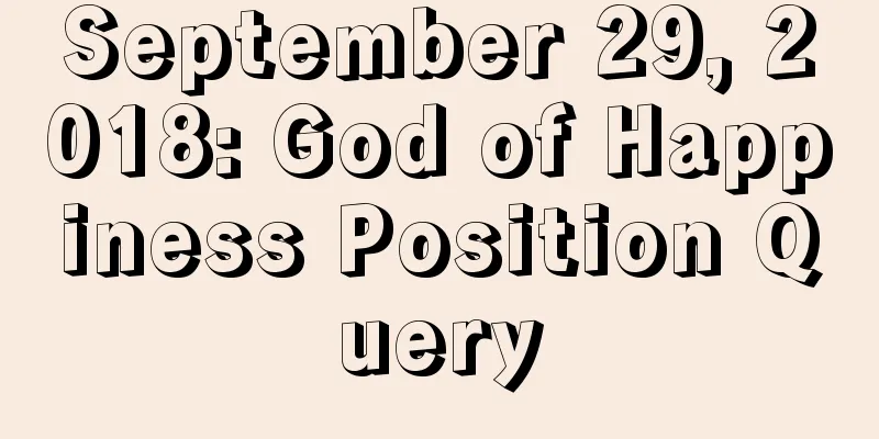 September 29, 2018: God of Happiness Position Query