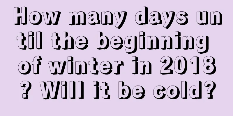 How many days until the beginning of winter in 2018? Will it be cold?