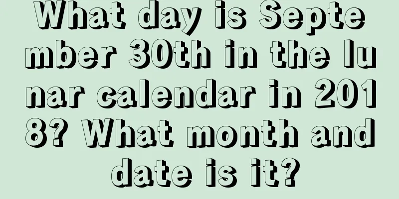 What day is September 30th in the lunar calendar in 2018? What month and date is it?