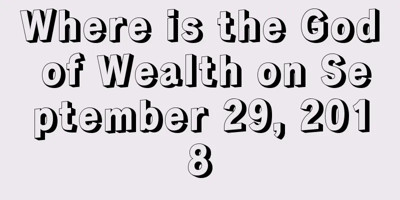 Where is the God of Wealth on September 29, 2018
