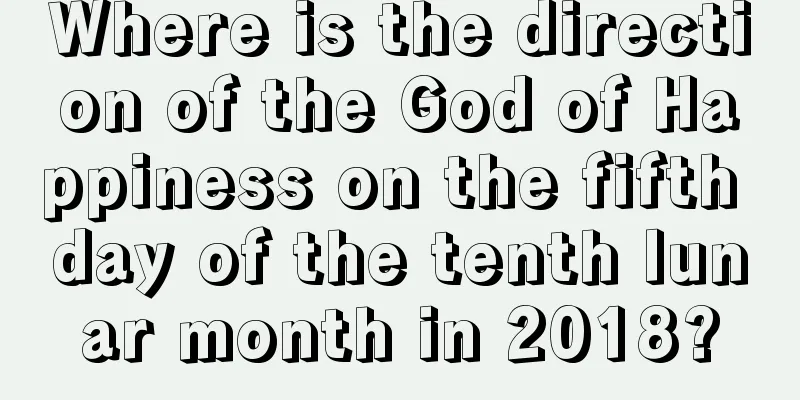 Where is the direction of the God of Happiness on the fifth day of the tenth lunar month in 2018?