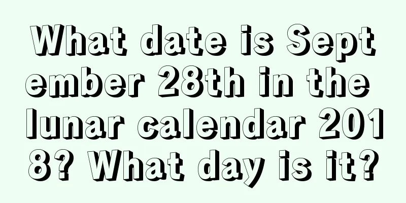 What date is September 28th in the lunar calendar 2018? What day is it?