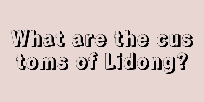 What are the customs of Lidong?