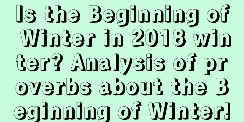 Is the Beginning of Winter in 2018 winter? Analysis of proverbs about the Beginning of Winter!