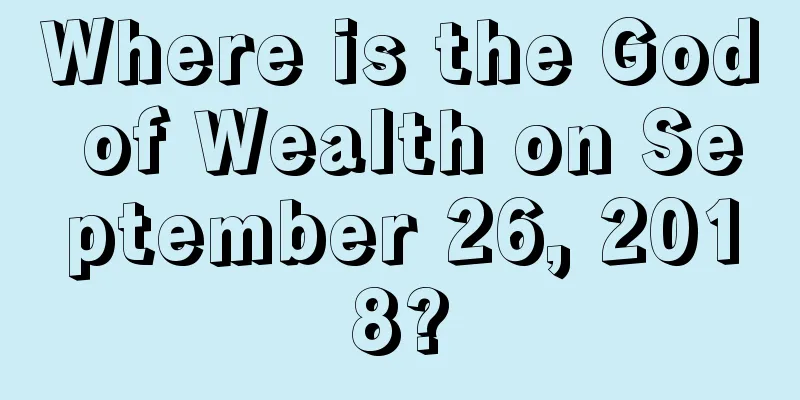 Where is the God of Wealth on September 26, 2018?