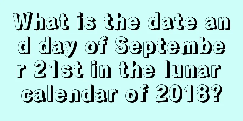 What is the date and day of September 21st in the lunar calendar of 2018?