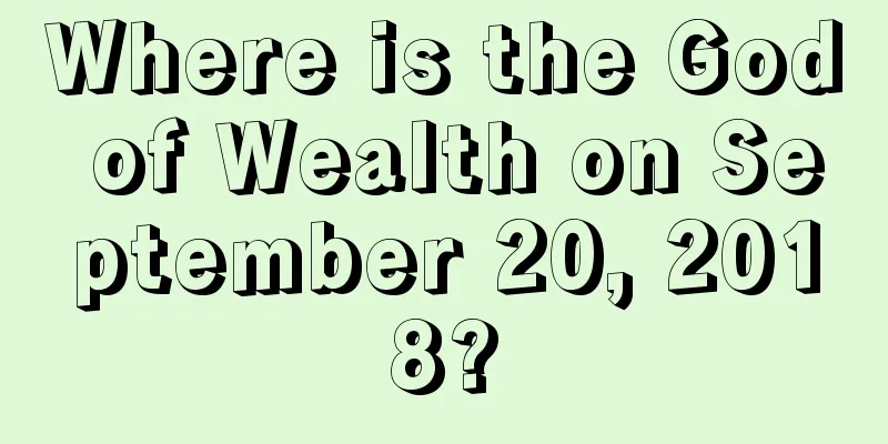Where is the God of Wealth on September 20, 2018?