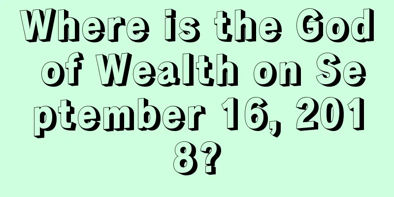 Where is the God of Wealth on September 16, 2018?