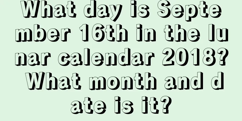 What day is September 16th in the lunar calendar 2018? What month and date is it?