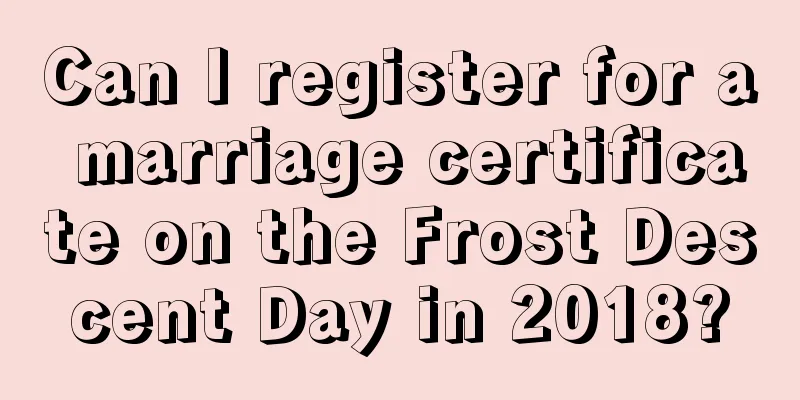Can I register for a marriage certificate on the Frost Descent Day in 2018?