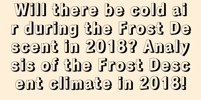 Will there be cold air during the Frost Descent in 2018? Analysis of the Frost Descent climate in 2018!