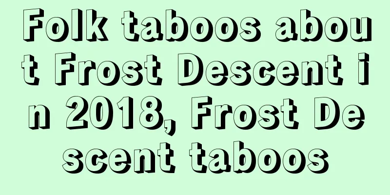 Folk taboos about Frost Descent in 2018, Frost Descent taboos
