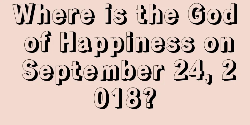 Where is the God of Happiness on September 24, 2018?