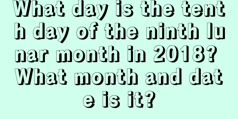 What day is the tenth day of the ninth lunar month in 2018? What month and date is it?