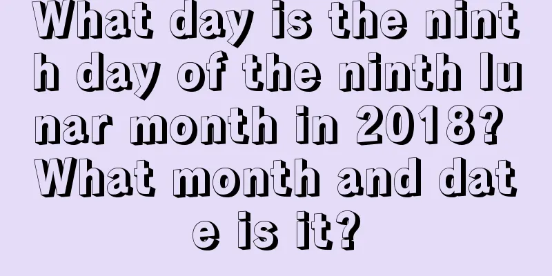 What day is the ninth day of the ninth lunar month in 2018? What month and date is it?