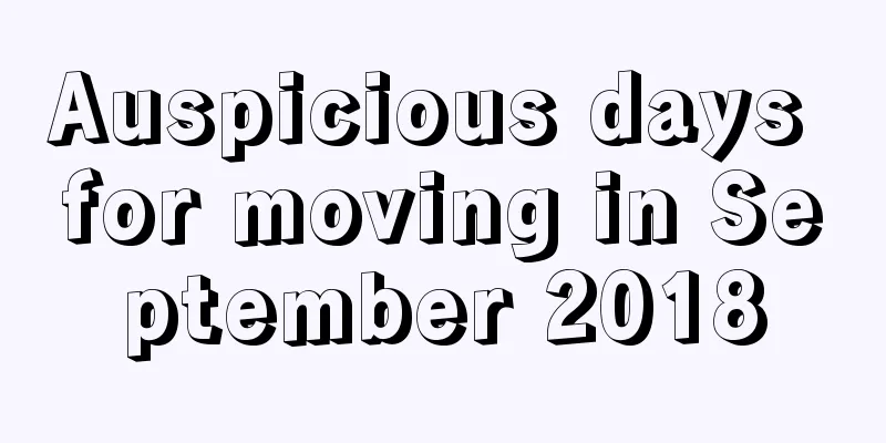 Auspicious days for moving in September 2018