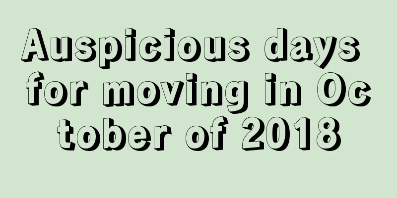 Auspicious days for moving in October of 2018