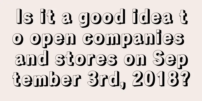 Is it a good idea to open companies and stores on September 3rd, 2018?