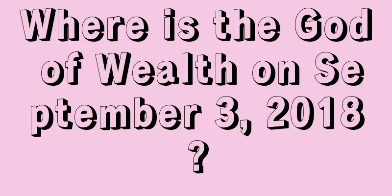 Where is the God of Wealth on September 3, 2018?