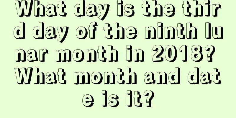 What day is the third day of the ninth lunar month in 2018? What month and date is it?