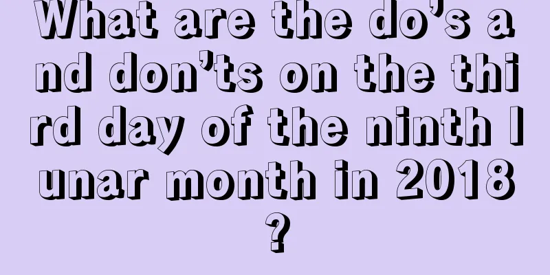 What are the do’s and don’ts on the third day of the ninth lunar month in 2018?