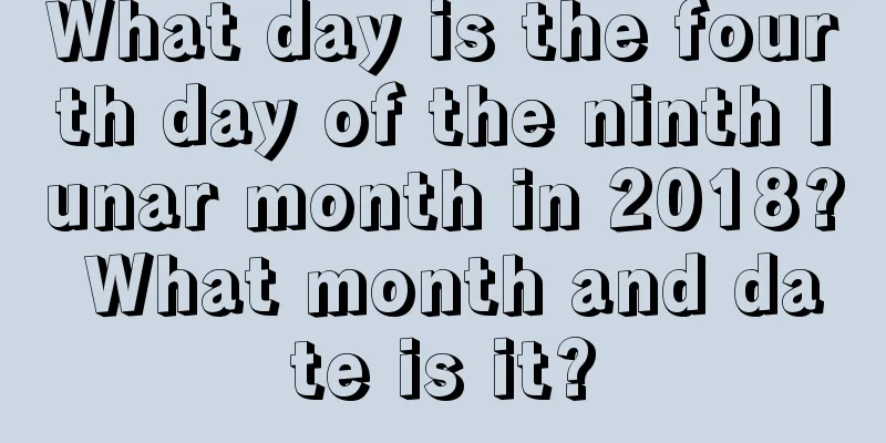 What day is the fourth day of the ninth lunar month in 2018? What month and date is it?